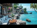 Seaside Cliff Café ☕🌊 Bossa Nova Chill Music for Relaxing Mornings, Study &amp; Ocean Breeze Vibes