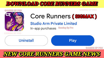 HOW TO DOWNLOAD CORE RUNNERS GAME // HOW TO DOWNLOAD SIGMAX GAME 😍|| DOWNLOAD CORE RUNNERS GAME ❤️