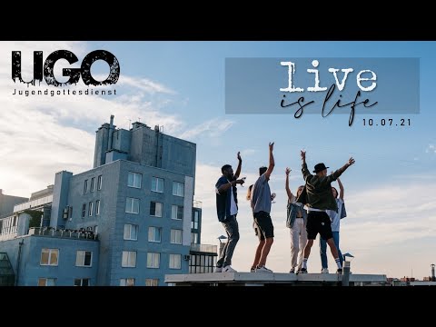 Live is life - UGO 10.07.2021