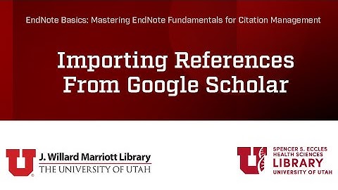 Importing References from Google Scholar into EndNote 21 Desktop