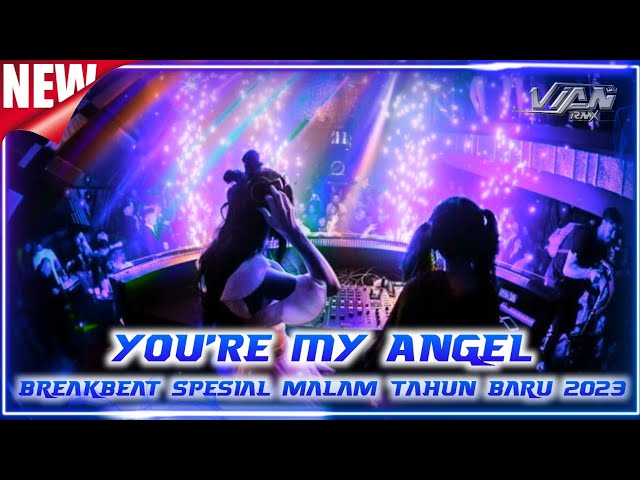 YOU'RE MY ANGEL - BREAKBEAT SPESIAL MALAM TAHUN BARU 2023 class=