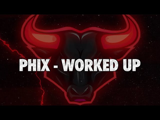 Phix - WORKED UP - (Official Lyric Video) class=