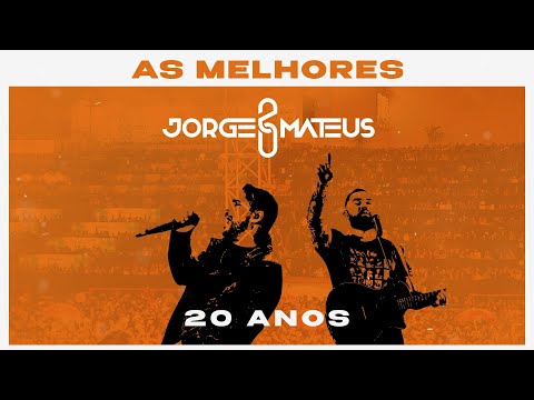 Jorge & Mateus 20 Anos - As Melhores | Playlist com as mais tocadas