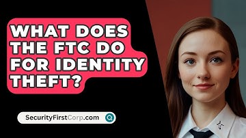 What Does The FTC Do For Identity Theft? - SecurityFirstCorp.com