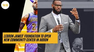 LeBron James' Foundation to Open New Community Center in Akron