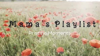 MAMA'S PLAYLIST MAMA'S PLAYLIST