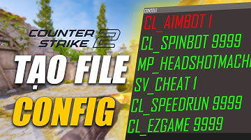 HƯỚNG DẪN TẠO FILE CONFIG TRONG CS2