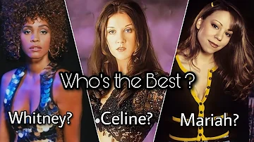 Who's The Best Vocalist out of the Vocal Trinity | Whitney Houston, Celine Dion, Mariah Carey
