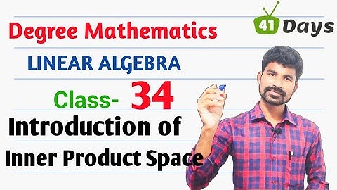 Linear Algebra II Introduction of Inner Product Space II Degree Mathematics.