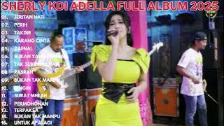 JERITAN HATI - Sherly KDI PERIH, TERPAKSA OM ADELLA FULL ALBUM TERBARU 2025