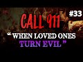 Real Disturbing 911 Calls #33 | When Loved Ones Turn Evil