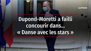 Dupond-Moretti a failli concourir dans… « Danse avec les stars »