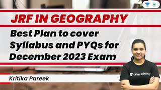 JRF in Geography | Best Plan to cover Syllabus and PYQs for December 2023 Exam by Kritika Pareek