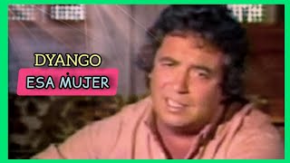 Video thumbnail of "Dyango - Esa Mujer (Video Oficial 1984)"