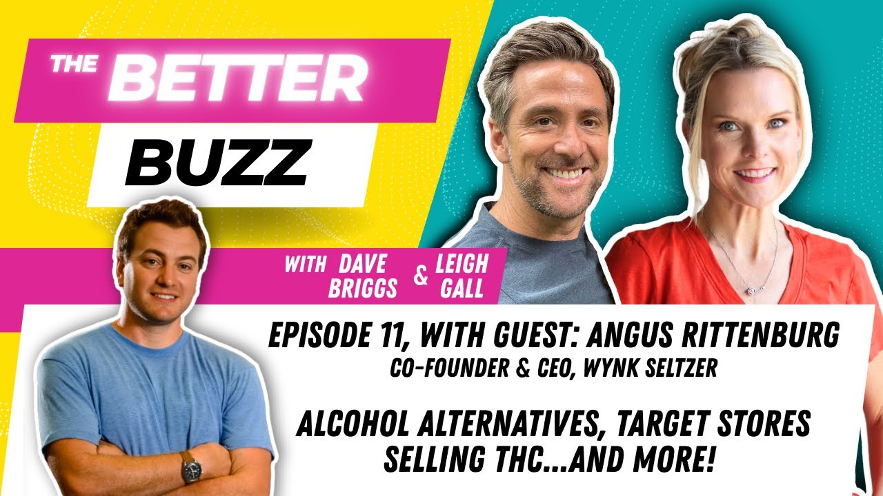 Better Buzz ep. 11: THC as an alcohol alternative, with Wynk CEO Angus Rittenburg