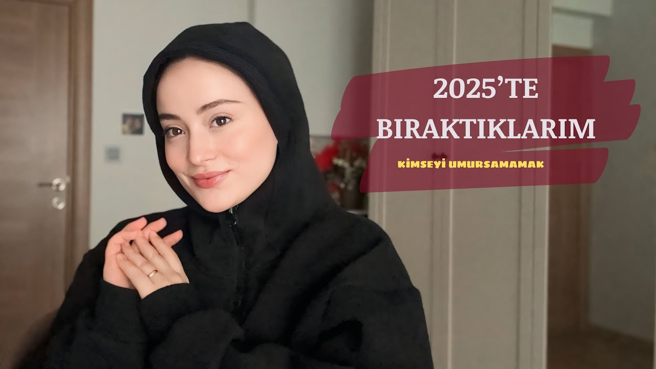 2025 Özeti| Umursamayı Bıraktım Hayatım Değişti| Dönüm Noktalarım