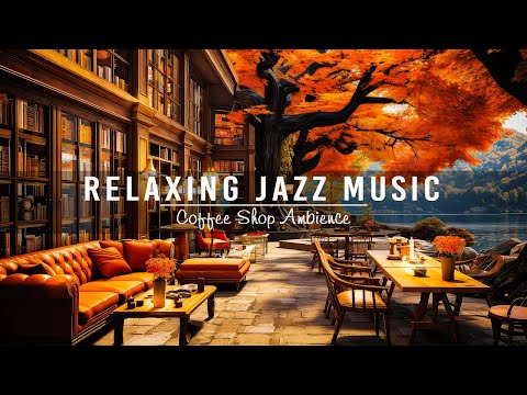 Sweet Jazz Instrumental Music to Calm Your Anxiety 🍂 Cozy Coffee Shop Ambience ~ Jazz Relaxing Music