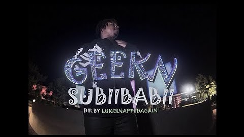 Subiibabii - geekn (dir. by Lukesnappedagain)