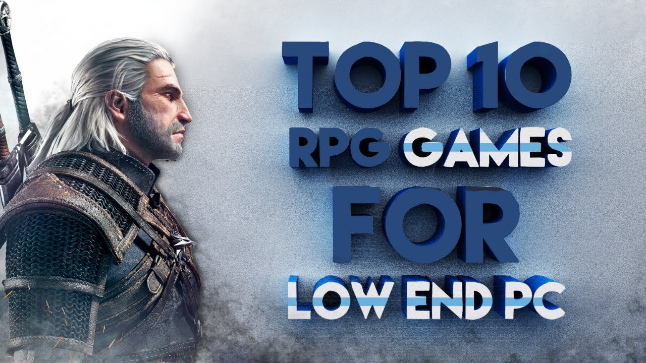 TOP 10 BEST RPG GAMES FOR LOW END PC (1GB2GB500MB RAM no GPU) YouTube
