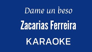 “Dame un beso” (Zacarias Ferreira karaoke)