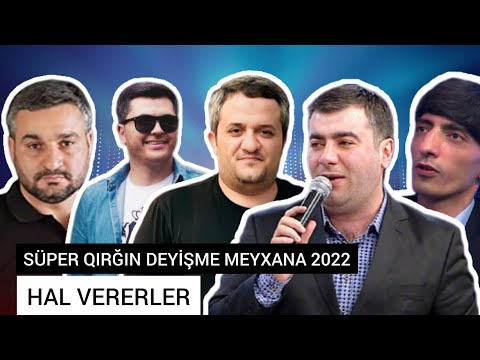 Hal Verərlər | Süper Qırğın Deyişmə Meyxana 2022 | ● Rəşad,Orxan,Balaəli,Aydın,Pərviz,Ruslan ●