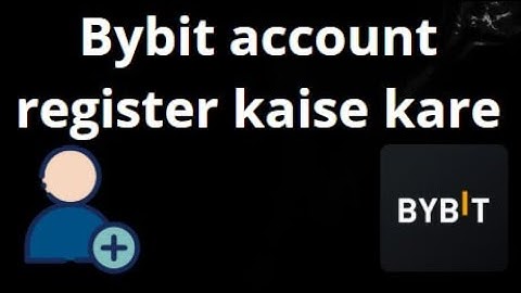 How to Register a Bybit Account – Complete Guide