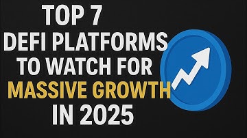 Top 7 DeFi Platforms to Watch for Massive Growth in 2025
