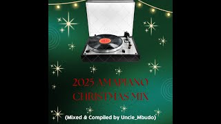 2025 Amapiano Christmas Mix mixed  Compiled By Uncle mbudo  Kabza  De Mthuda  Kelvin Momo Mix