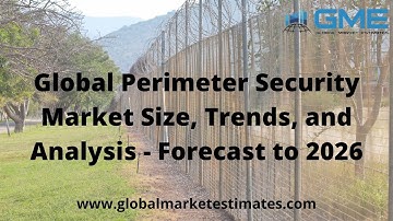 Global Perimeter Security Market Size, Trends, and Analysis - Forecast to 2026