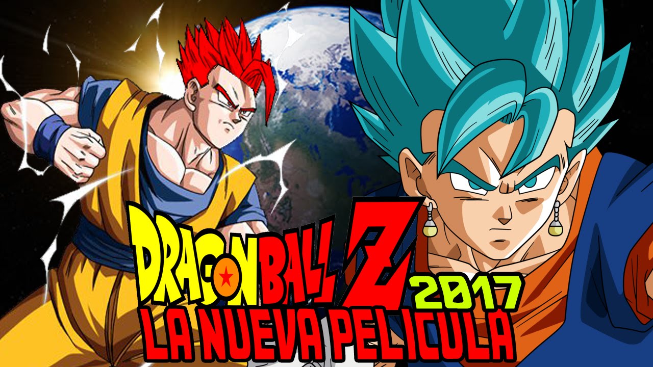 LA NUEVA PELÍCULA DE DRAGON BALL EN 2017 YouTube