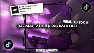 Download Lagu DJ JANG TATOKI DENG BATU OLD SPEED UP \u0026 REVERB VIRAL TIKTOK 🎶 MP3