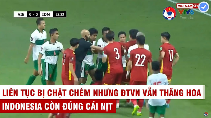 Indonesia liên tục bỏ bóng đá người và cái kết đầy nhục nhã trước những chiến binh sao vàng