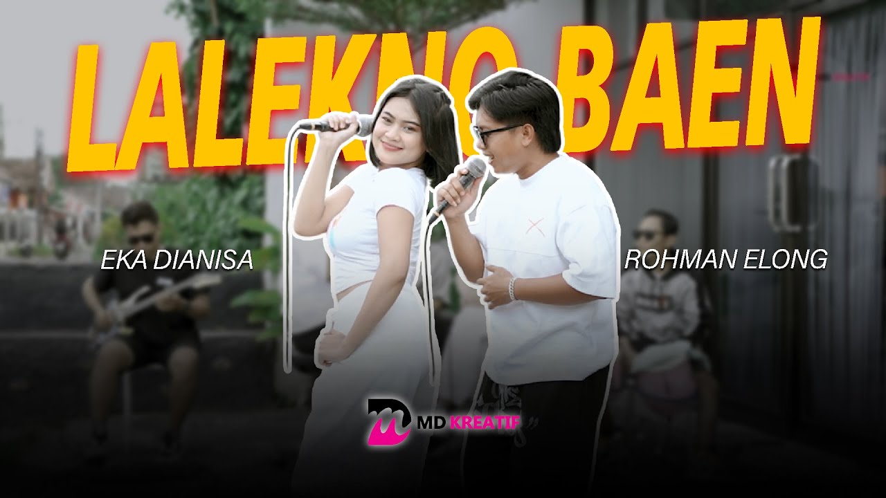Rohman Elong Feat. Eka Dianisa - LALEKNO BAEN (Official Music Video) || Fyp On TikTok!!!