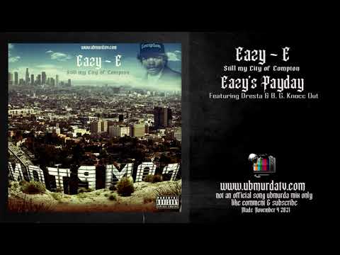 Eazy-E - Eazy's Payday Ft. Dresta & B. G. Knocc Out (Members)