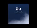 852Hz Awaken Intuition | Activate Pineal Gland & 3rd Eye | Divine Soul Connection | Solfeggio