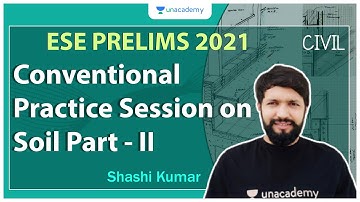 ESE 2021 Prelims | Conventional Practice Session on Soil Part - II | Civil | Shashi Kumar