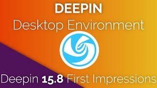 DEEPIN LINUX 15.8 - First Impressions with Deepin Desktop Environment