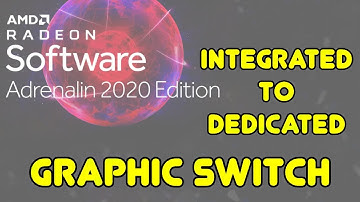 How to switch graphics in AMD Adrenaline 2020 - Integrated to Dedicated and vice-versa
