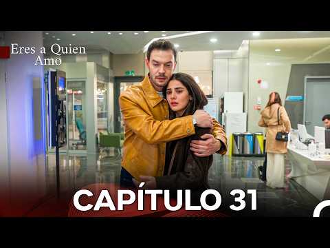 Eres a Quien Amo Capítulo 31