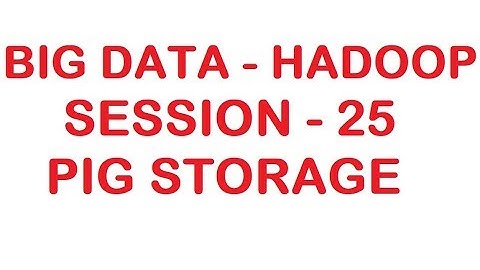 Pig Storage - Big data - Hadoop Tutorial - Session 25