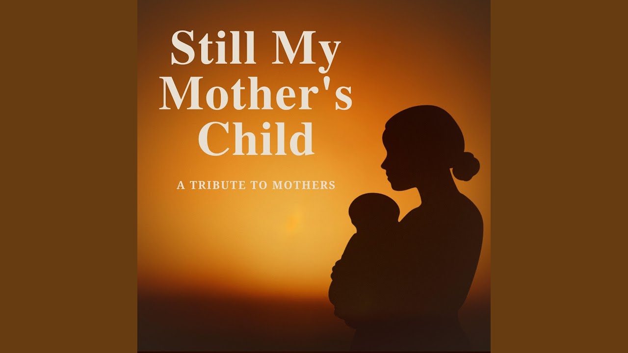Still My Mother's Child