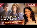 Can This Love Be Translated || K- Drama Review ❤️