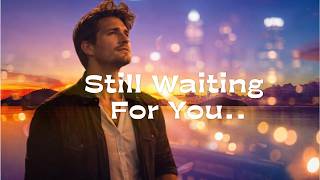 Download lagu Still Waiting for You |  