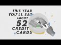 This Year You Ll Eat About 52 Credit Cards This Year You Ll Eat About 52 Credit Cards