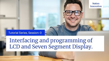 Tutorial-3: Interfacing and Programming of LCD and Seven Segement Display | IoT Tutorials
