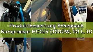 Produktbewertung Scheppach Kompressor Hc51V 1500W, 50 L, 10 Bar, Ansaugleistung 220 Lmin, Druckmin