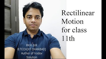 REACTILINEAR MOTION for 11th class By RKH Sir BTECH IIT D Live Stream