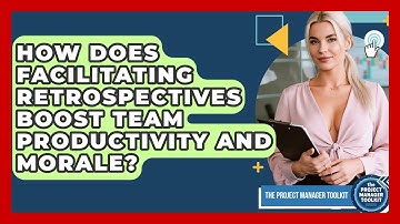 How Does Facilitating Retrospectives Boost Team Productivity And Morale?