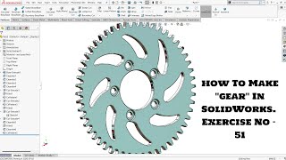 How To Make ''Gear'' In SolidWorks. Exercise No- 51