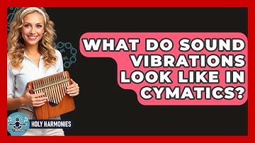 What Do Sound Vibrations Look Like In Cymatics? - Holy Harmonies